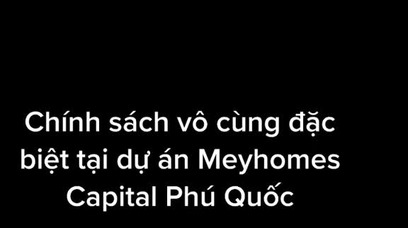 Chính sách vô cùng đặc biệt tại dự án Meyhomes Capital Phú Quốc