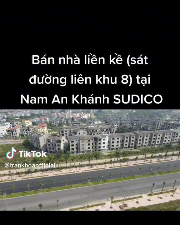 Nhà liền kề sát đường liên khu 8 tại Khu đô thị mới Nam An Khánh Sudico