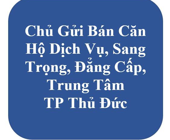 Cần bán căn hộ chung cư quận Thủ Đức giá 21 tỷ