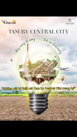 Những giá trị thật mà Tam Ky Central City mang lại