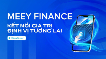 Meey Finance - Sản phẩm tài chính đồng hành cùng sự bứt phá của Meey Group