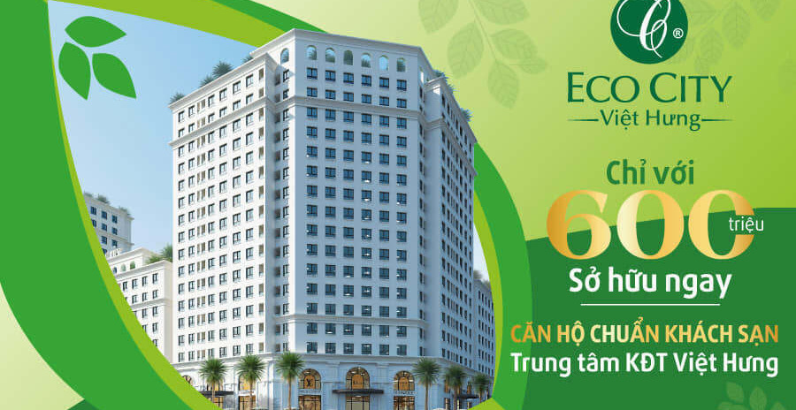 Trả trước 600 triệu nhận căn hộ tại Eco City Việt Hưng, Hà Nội. Diện tích 65m2
