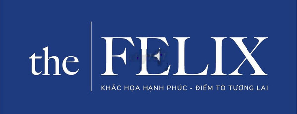Nhận giữ chổ ưu tiên chọn căn dự án The Felix Nguyễn Du, Thuận An -03